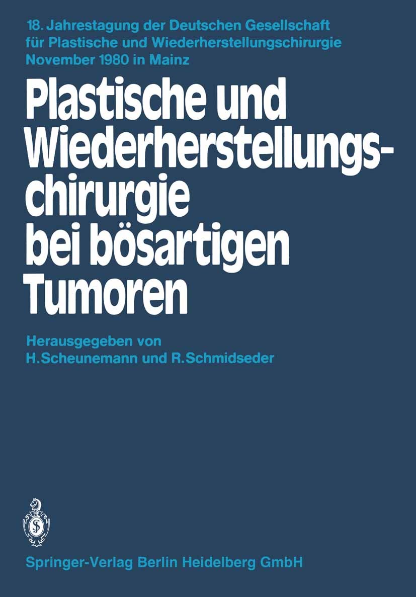 Titlebook: Plastische und Wiederherstellungschirurgie bei bösartigen Tumoren; Horst Scheunemann (Direktor),Ralf Schmidseder (Obe Conference proceedin Titlebook: Plastische und Wiederherstellungschirurgie bei bösartigen Tumoren; Horst Scheunemann (Direktor),Ralf Schmidseder (Obe Conference proceedin