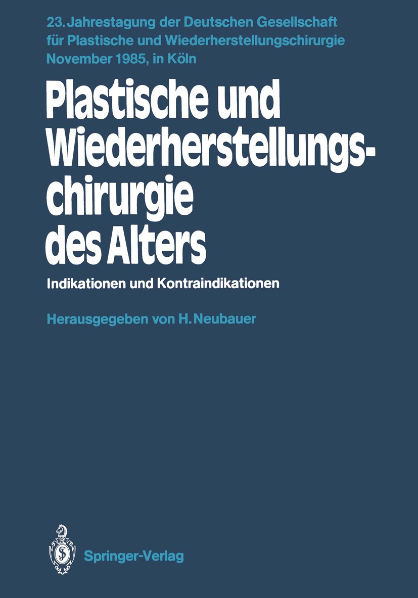 Titlebook: Plastische und Wiederherstellungschirurgie des Alters; Indikationen und Kon Hellmut Neubauer Conference proceedings 1986Latest edition Spri Titlebook: Plastische und Wiederherstellungschirurgie des Alters; Indikationen und Kon Hellmut Neubauer Conference proceedings 1986Latest edition Spri