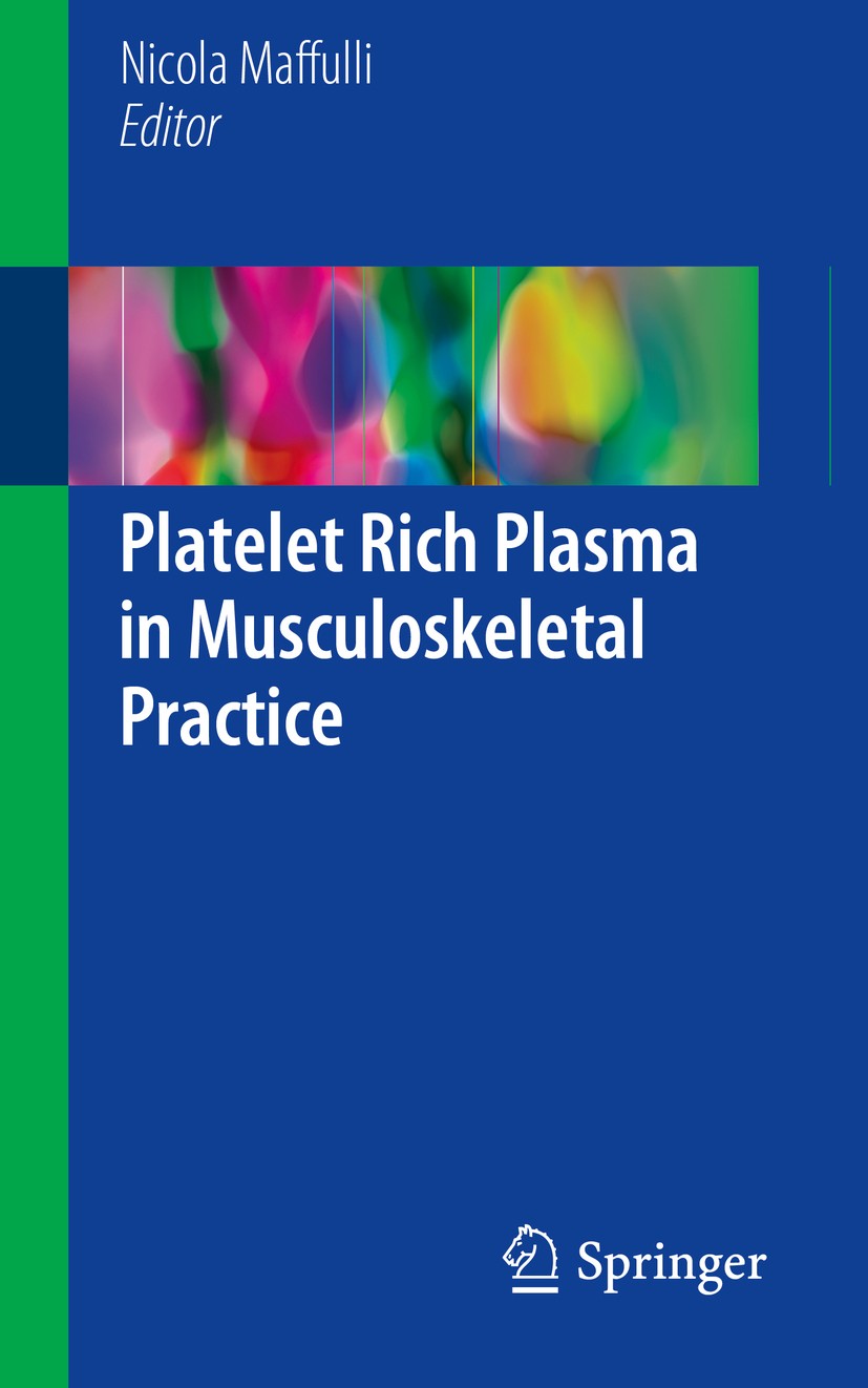 Titlebook: Platelet Rich Plasma in Musculoskeletal Practice; Nicola Maffulli Book 2016 Springer-Verlag London 2016 PRP.Pain Medicine.Musculoskeletal Titlebook: Platelet Rich Plasma in Musculoskeletal Practice; Nicola Maffulli Book 2016 Springer-Verlag London 2016 PRP.Pain Medicine.Musculoskeletal