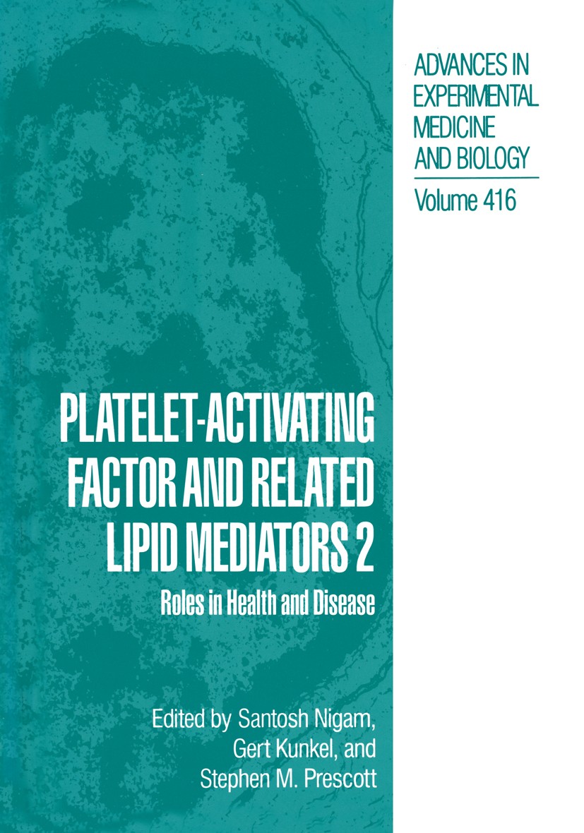 Titlebook: Platelet-Activating Factor and Related Lipid Mediators 2; Roles in Health and Santosh Nigam,Gert Kunkel,Stephen M. Prescott Book 1996 The Titlebook: Platelet-Activating Factor and Related Lipid Mediators 2; Roles in Health and Santosh Nigam,Gert Kunkel,Stephen M. Prescott Book 1996 The