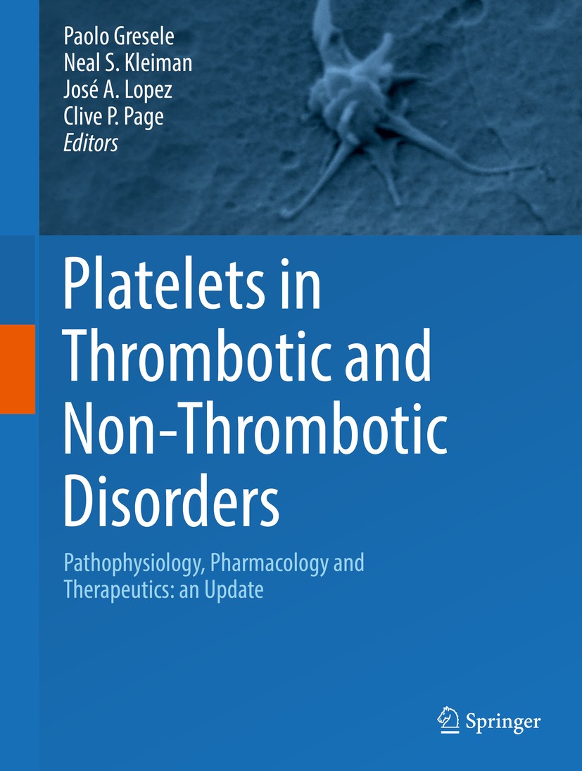 Titlebook: Platelets in Thrombotic and Non-Thrombotic Disorders; Pathophysiology, Pha Paolo Gresele,Neal S. Kleiman,Clive P. Page Book 2017 Springer I Titlebook: Platelets in Thrombotic and Non-Thrombotic Disorders; Pathophysiology, Pha Paolo Gresele,Neal S. Kleiman,Clive P. Page Book 2017 Springer I
