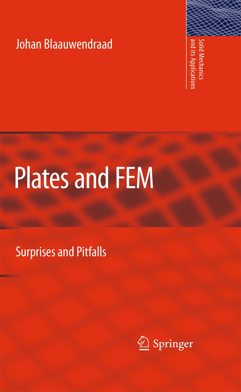 Titlebook: Plates and FEM; Surprises and Pitfal J. Blaauwendraad Textbook 2010 Springer Science+Business Media B.V. 2010 Torsion.beam.finite element m Titlebook: Plates and FEM; Surprises and Pitfal J. Blaauwendraad Textbook 2010 Springer Science+Business Media B.V. 2010 Torsion.beam.finite element m