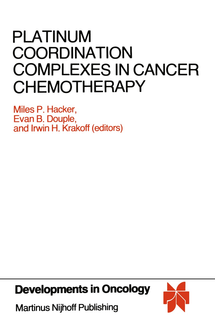 Titlebook: Platinum Coordination Complexes in Cancer Chemotherapy; Proceedings of the F Miles P. Hacker,Evan B. Douple,Irwin H. Krakoff Conference pro Titlebook: Platinum Coordination Complexes in Cancer Chemotherapy; Proceedings of the F Miles P. Hacker,Evan B. Douple,Irwin H. Krakoff Conference pro