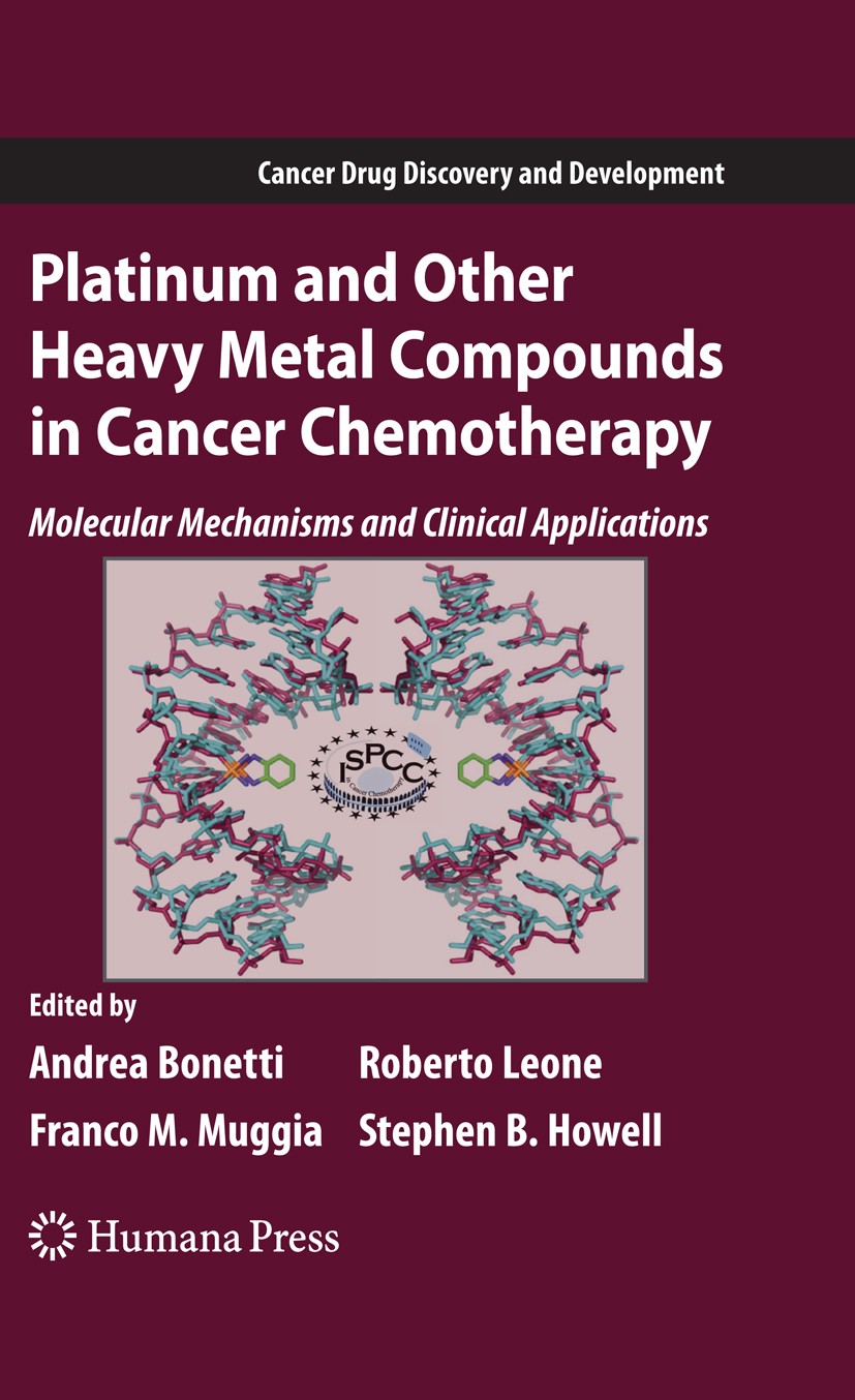 Titlebook: Platinum and Other Heavy Metal Compounds in Cancer Chemotherapy; Molecular Mechanisms Andrea Bonetti,Roberto Leone,Stephen B. Howell Book 2 Titlebook: Platinum and Other Heavy Metal Compounds in Cancer Chemotherapy; Molecular Mechanisms Andrea Bonetti,Roberto Leone,Stephen B. Howell Book 2