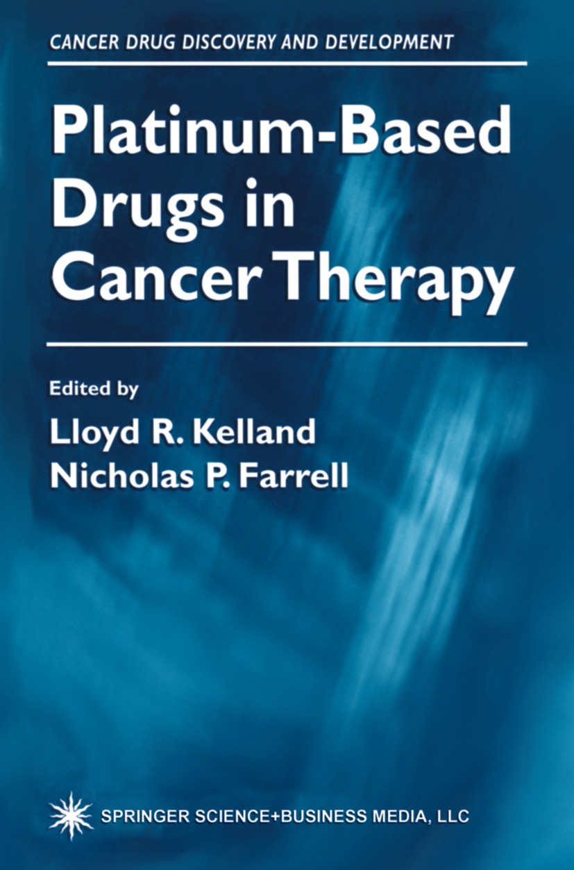 Titlebook: Platinum-Based Drugs in Cancer Therapy; Lloyd R. Kelland,Nicholas P. Farrell Book 2000 Springer Science+Business Media New York 2000 DNA.a Titlebook: Platinum-Based Drugs in Cancer Therapy; Lloyd R. Kelland,Nicholas P. Farrell Book 2000 Springer Science+Business Media New York 2000 DNA.a