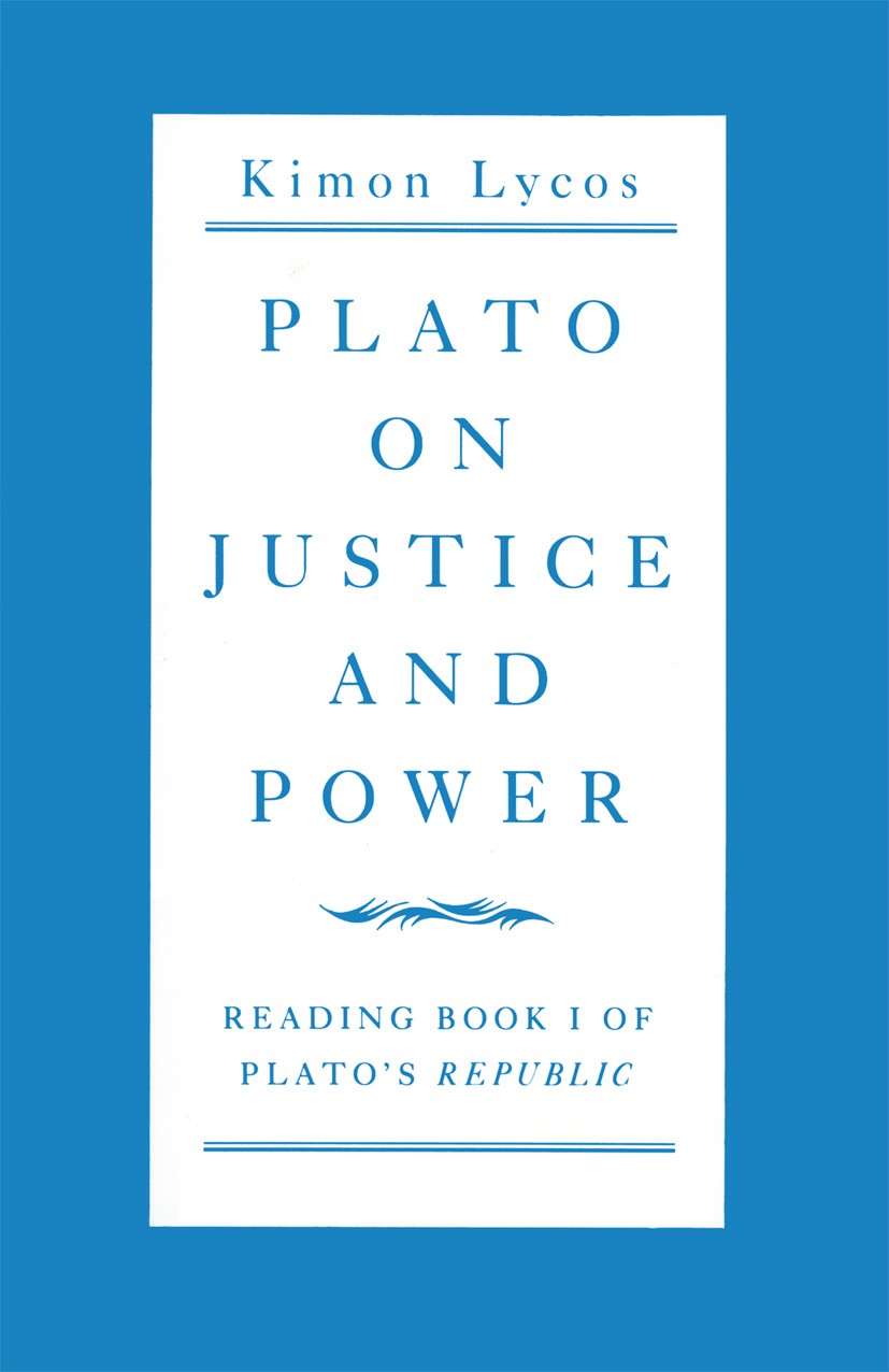 Titlebook: Plato on Justice and Power; Reading Book 1 of Pl Kimon Lycos Book 1987 Kimon Lycos 1987 argue.bibliography.body.corpus.drama.interpret.Plat Titlebook: Plato on Justice and Power; Reading Book 1 of Pl Kimon Lycos Book 1987 Kimon Lycos 1987 argue.bibliography.body.corpus.drama.interpret.Plat
