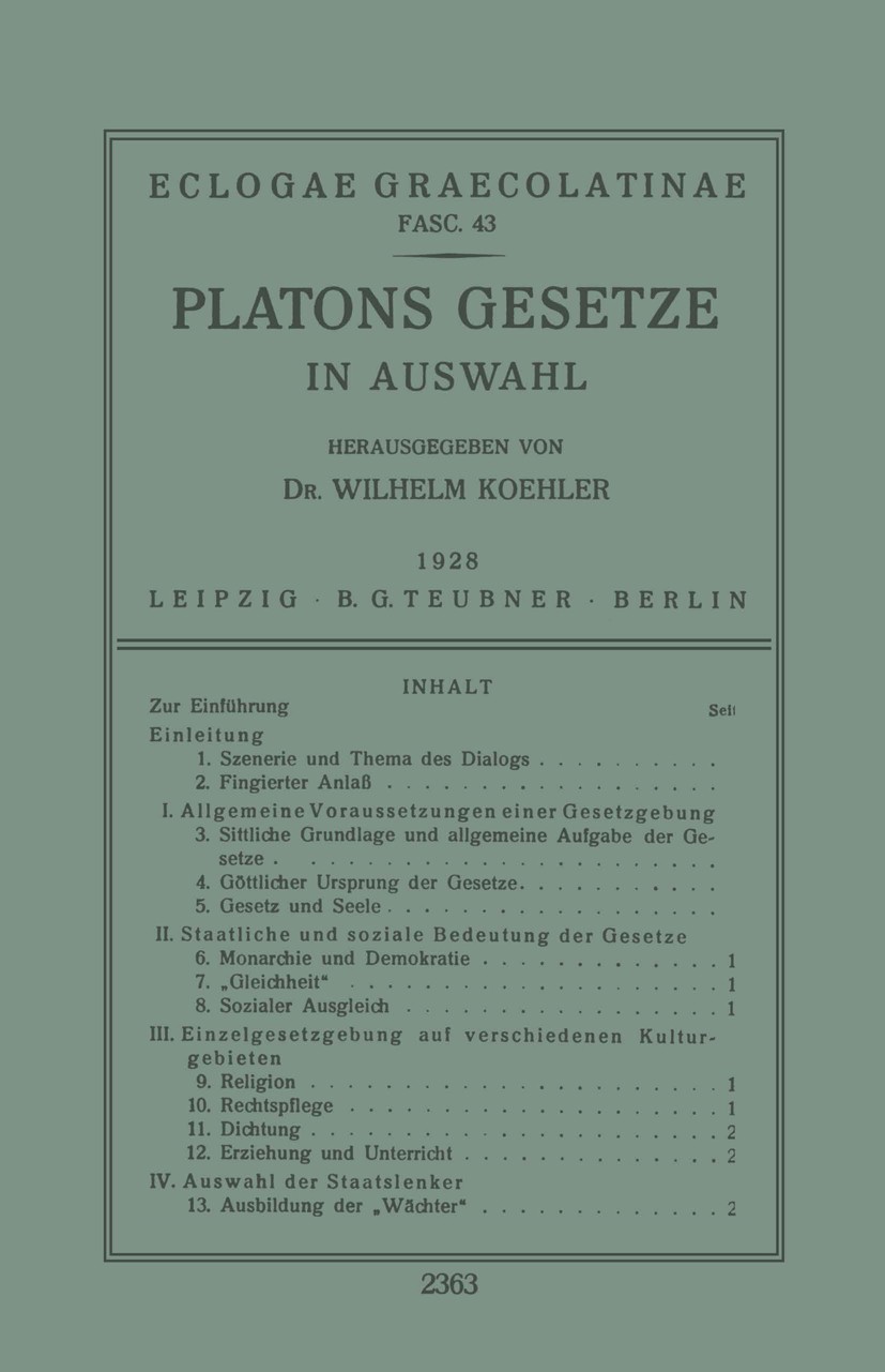 Titlebook: Platons Gesetze; In Auswahl Wilhelm Koehler Book 1928 Springer Fachmedien Wiesbaden 1928 Gesetze.Nomoi.Platon.griechische Philosophie Titlebook: Platons Gesetze; In Auswahl Wilhelm Koehler Book 1928 Springer Fachmedien Wiesbaden 1928 Gesetze.Nomoi.Platon.griechische Philosophie