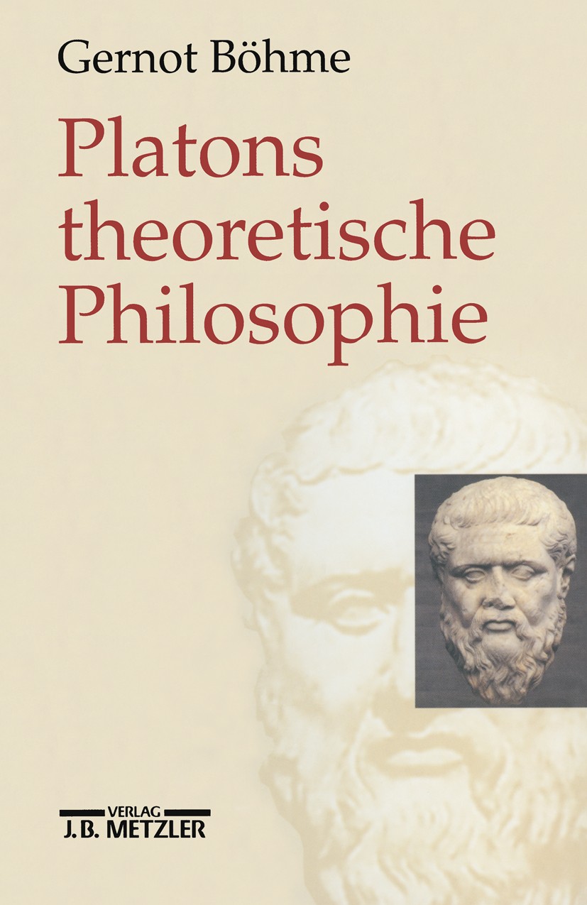 Titlebook: Platons theoretische Philosophie; Gernot Böhme Book 2000 Springer-Verlag Berlin Heidelberg 2000 Erkenntnis.Geschichte.Interpretation.inter Titlebook: Platons theoretische Philosophie; Gernot Böhme Book 2000 Springer-Verlag Berlin Heidelberg 2000 Erkenntnis.Geschichte.Interpretation.inter