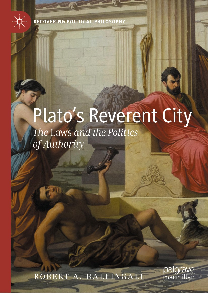 Titlebook: Plato’s Reverent City; The Laws and the Pol Robert A. Ballingall Book 2023 The Editor(s) (if applicable) and The Author(s), under exclusive Titlebook: Plato’s Reverent City; The Laws and the Pol Robert A. Ballingall Book 2023 The Editor(s) (if applicable) and The Author(s), under exclusive