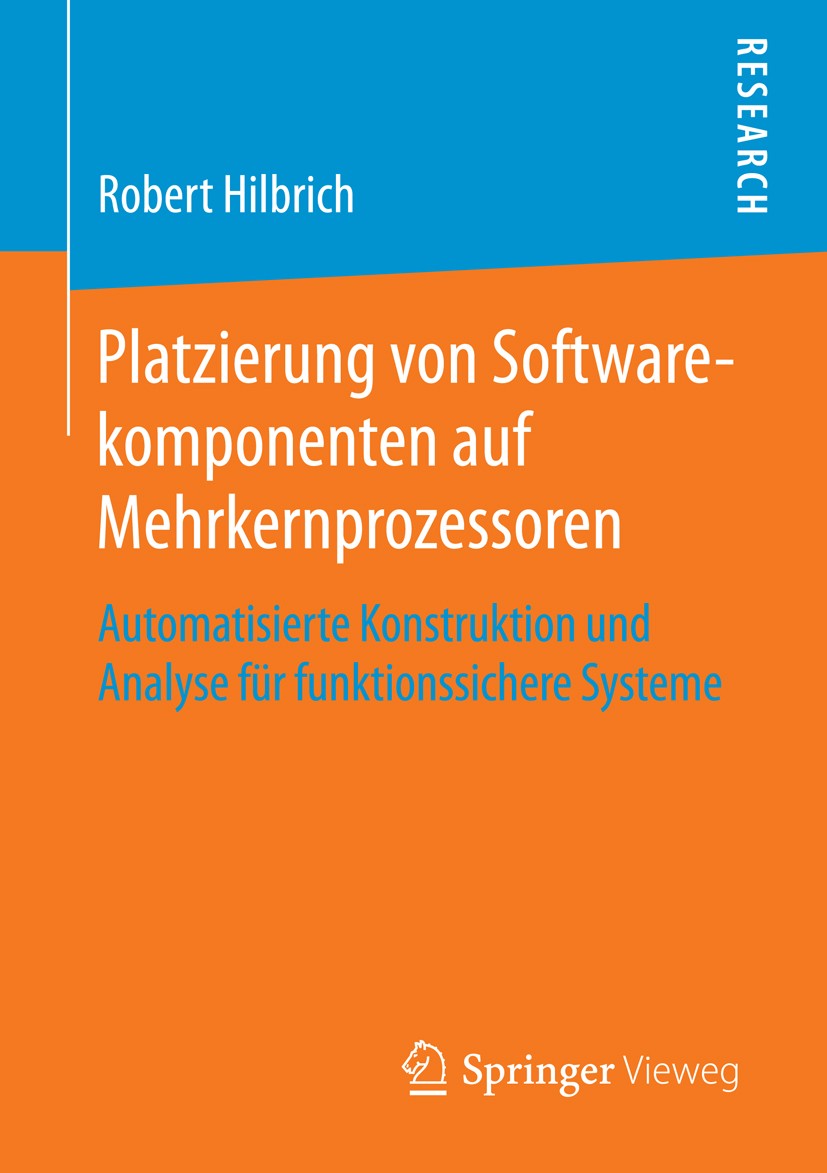 Titlebook: Platzierung von Softwarekomponenten auf Mehrkernprozessoren; Automatisierte Konst Robert Hilbrich Book 2015 Springer Fachmedien Wiesbaden 2 Titlebook: Platzierung von Softwarekomponenten auf Mehrkernprozessoren; Automatisierte Konst Robert Hilbrich Book 2015 Springer Fachmedien Wiesbaden 2