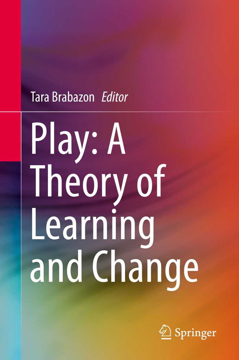 Titlebook: Play: A Theory of Learning and Change; Tara Brabazon Book 2016 Springer International Publishing Switzerland 2016 changing practice in tea Titlebook: Play: A Theory of Learning and Change; Tara Brabazon Book 2016 Springer International Publishing Switzerland 2016 changing practice in tea