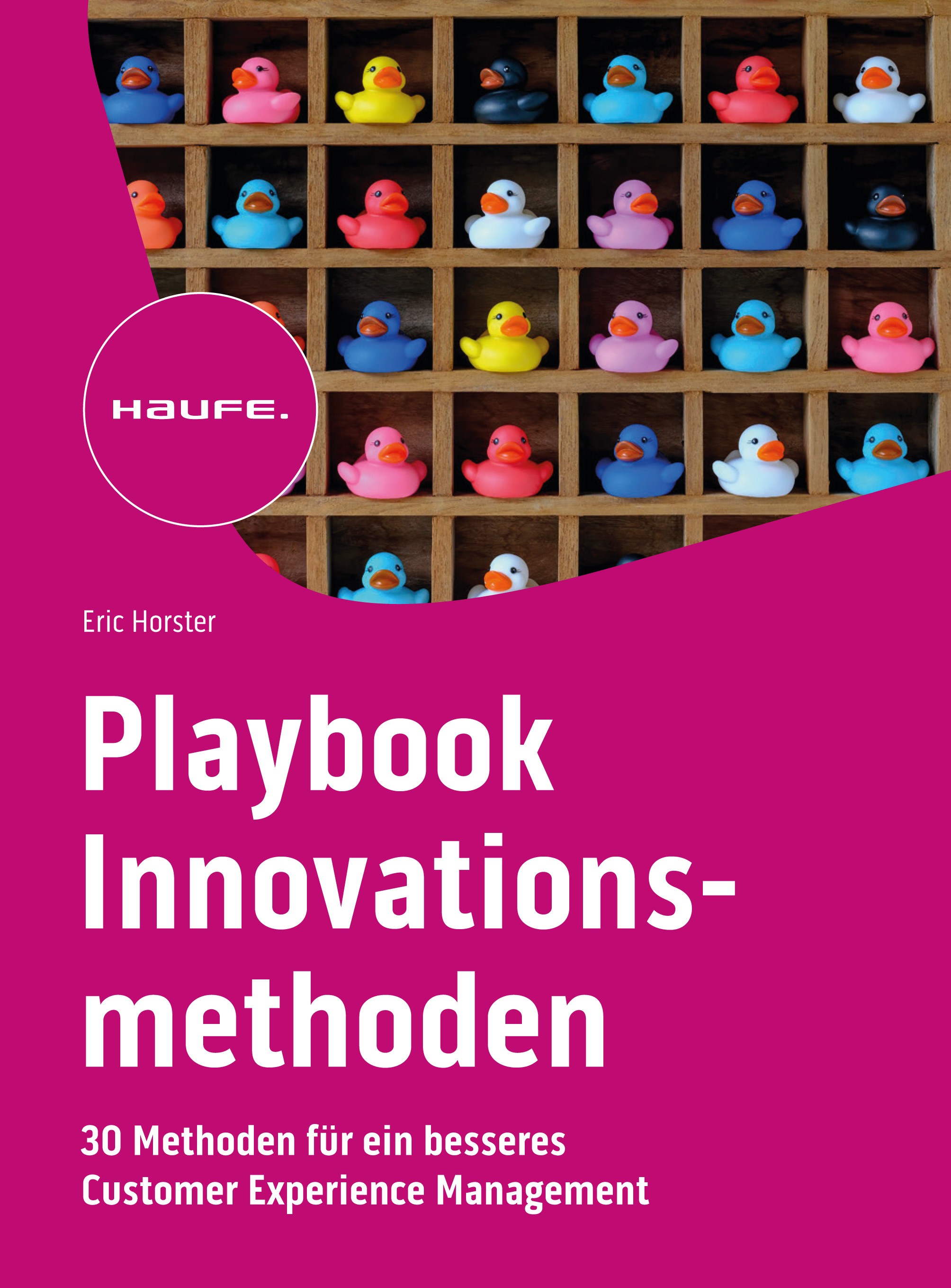 Titlebook: Playbook Innovationsmethoden; 30 Methoden für ein Eric Horster Book 2023 Haufe-Lexware GmbH & Co. KG, Freiburg 2023 Playbook:Innovationsme Titlebook: Playbook Innovationsmethoden; 30 Methoden für ein Eric Horster Book 2023 Haufe-Lexware GmbH & Co. KG, Freiburg 2023 Playbook:Innovationsme