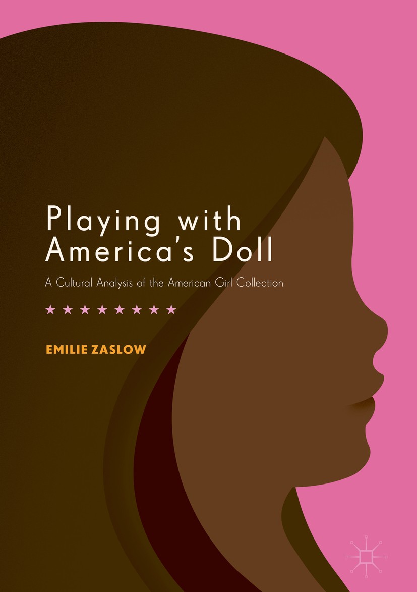 Titlebook: Playing with America‘s Doll; A Cultural Analysis Emilie Zaslow Book 2017 The Editor(s) (if applicable) and The Author(s) 2017 Consumerism. Titlebook: Playing with America‘s Doll; A Cultural Analysis Emilie Zaslow Book 2017 The Editor(s) (if applicable) and The Author(s) 2017 Consumerism.