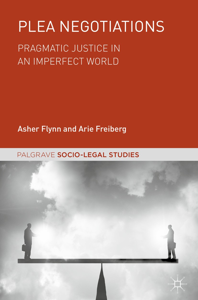 Titlebook: Plea Negotiations; Pragmatic Justice in Asher Flynn,Arie Freiberg Book 2018 The Editor(s) (if applicable) and The Author(s) 2018 plea negot Titlebook: Plea Negotiations; Pragmatic Justice in Asher Flynn,Arie Freiberg Book 2018 The Editor(s) (if applicable) and The Author(s) 2018 plea negot