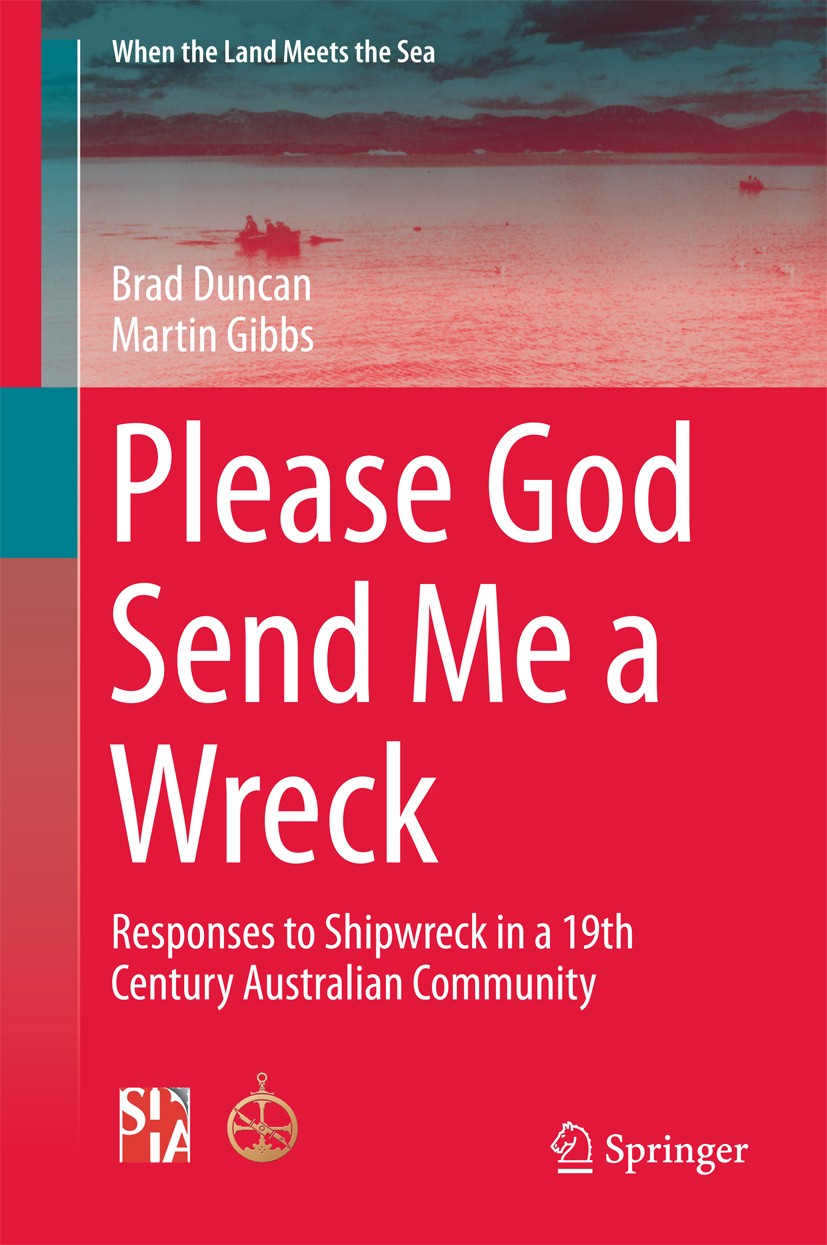 Titlebook: Please God Send Me a Wreck; Responses to Shipwre Brad Duncan,Martin Gibbs Book 2015 Springer Science+Business Media New York 2015 coastal c Titlebook: Please God Send Me a Wreck; Responses to Shipwre Brad Duncan,Martin Gibbs Book 2015 Springer Science+Business Media New York 2015 coastal c