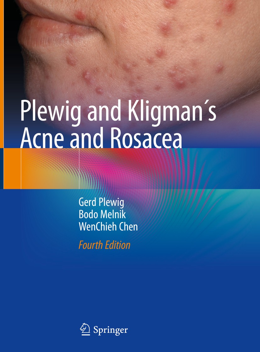 Titlebook: Plewig and Kligman´s Acne and Rosacea; Gerd Plewig,Bodo Melnik,WenChieh Chen Book 2019Latest edition Springer Nature Switzerland AG 2019 D Titlebook: Plewig and Kligman´s Acne and Rosacea; Gerd Plewig,Bodo Melnik,WenChieh Chen Book 2019Latest edition Springer Nature Switzerland AG 2019 D