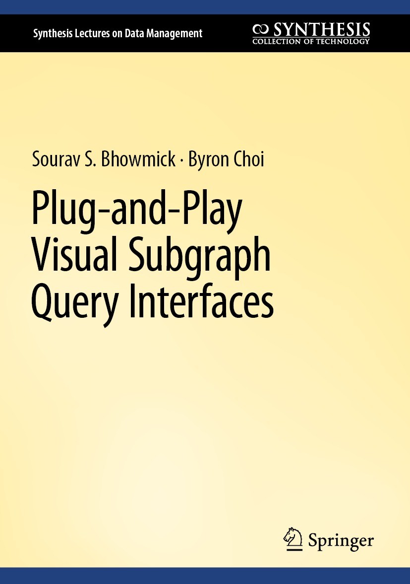 Titlebook: Plug-and-Play Visual Subgraph Query Interfaces; Sourav S. Bhowmick,Byron Choi Book 2023 The Editor(s) (if applicable) and The Author(s), u Titlebook: Plug-and-Play Visual Subgraph Query Interfaces; Sourav S. Bhowmick,Byron Choi Book 2023 The Editor(s) (if applicable) and The Author(s), u