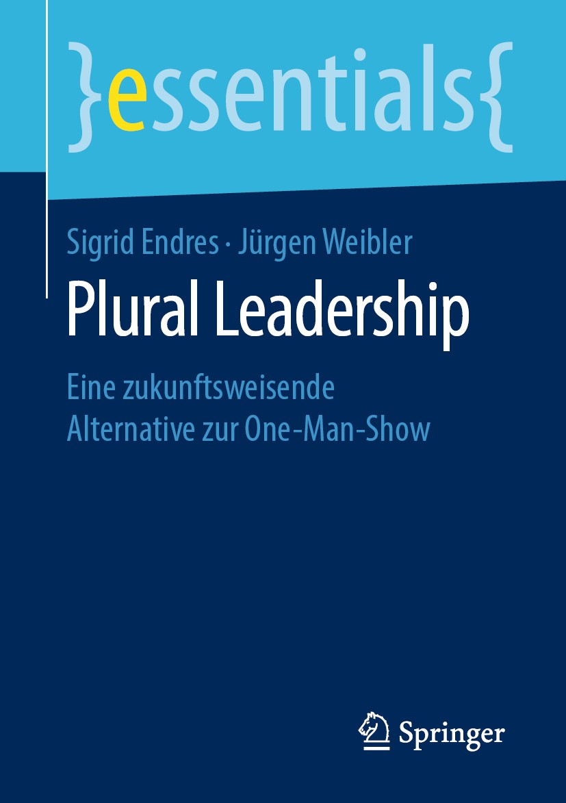 Titlebook: Plural Leadership; Eine zukunftsweisend Sigrid Endres,Jürgen Weibler Book 2019 Springer Fachmedien Wiesbaden GmbH, ein Teil von Springer Na Titlebook: Plural Leadership; Eine zukunftsweisend Sigrid Endres,Jürgen Weibler Book 2019 Springer Fachmedien Wiesbaden GmbH, ein Teil von Springer Na