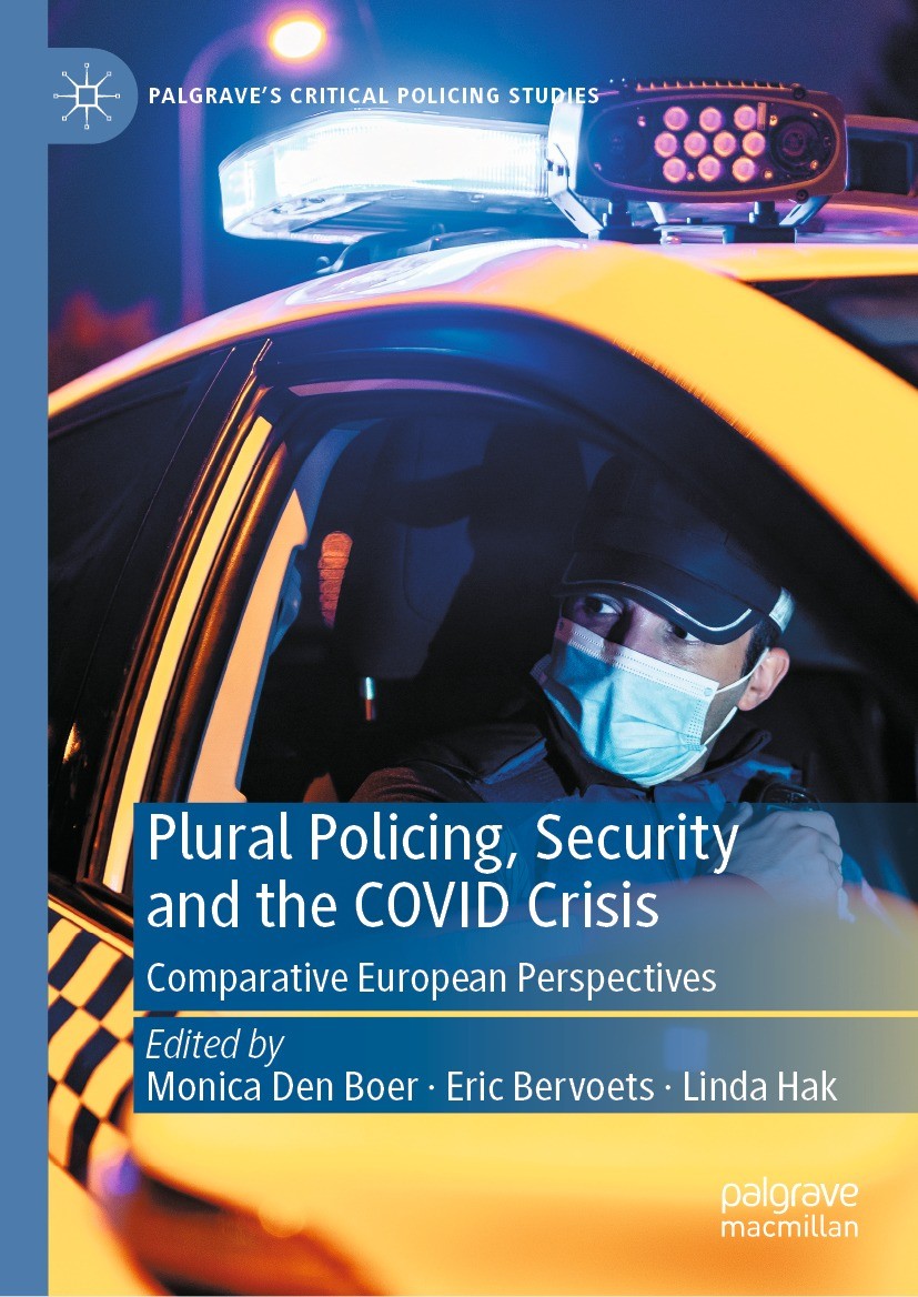Titlebook: Plural Policing, Security and the COVID Crisis; Comparative European Monica Den Boer,Eric Bervoets,Linda Hak Book 2023 The Editor(s) (if ap Titlebook: Plural Policing, Security and the COVID Crisis; Comparative European Monica Den Boer,Eric Bervoets,Linda Hak Book 2023 The Editor(s) (if ap