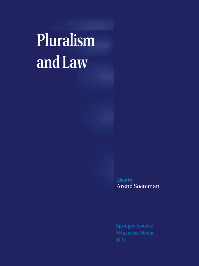 Titlebook: Pluralism and Law; Arend Soeteman (Professor) Book 2001 Springer Science+Business Media B.V. 2001 Hart.ethics.human rights.justice.legal l Titlebook: Pluralism and Law; Arend Soeteman (Professor) Book 2001 Springer Science+Business Media B.V. 2001 Hart.ethics.human rights.justice.legal l