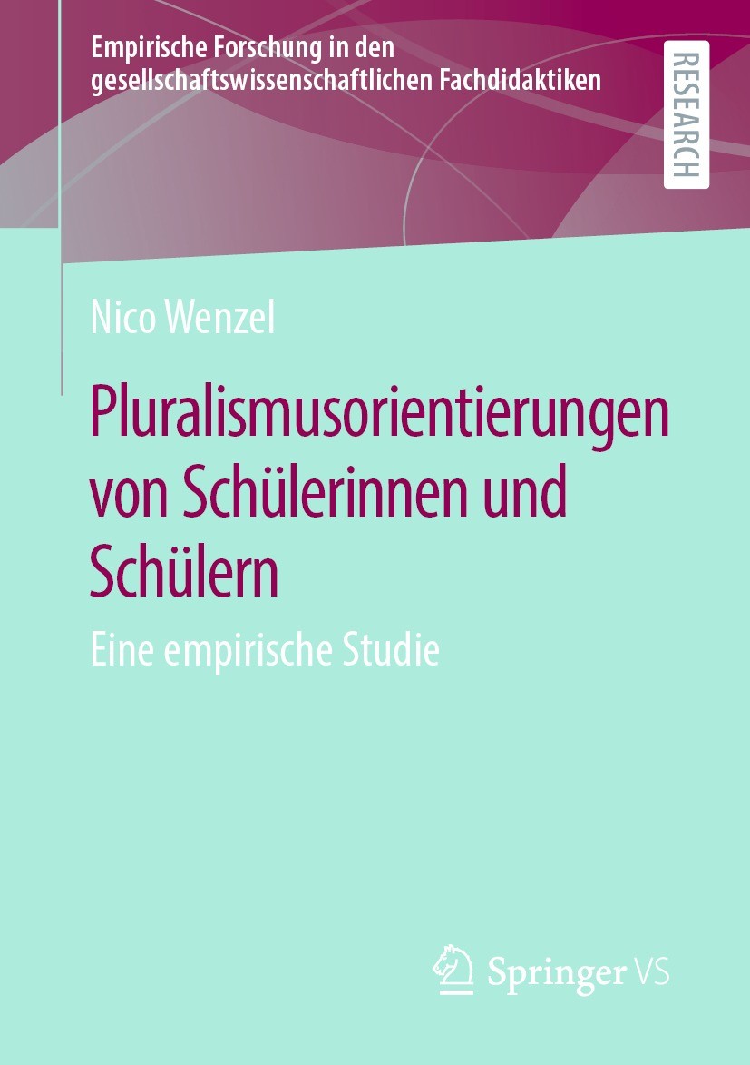 Titlebook: Pluralismusorientierungen von Schülerinnen und Schülern; Eine empirische Stud Nico Wenzel Book 2023 Der/die Herausgeber bzw. der/die Autor( Titlebook: Pluralismusorientierungen von Schülerinnen und Schülern; Eine empirische Stud Nico Wenzel Book 2023 Der/die Herausgeber bzw. der/die Autor(
