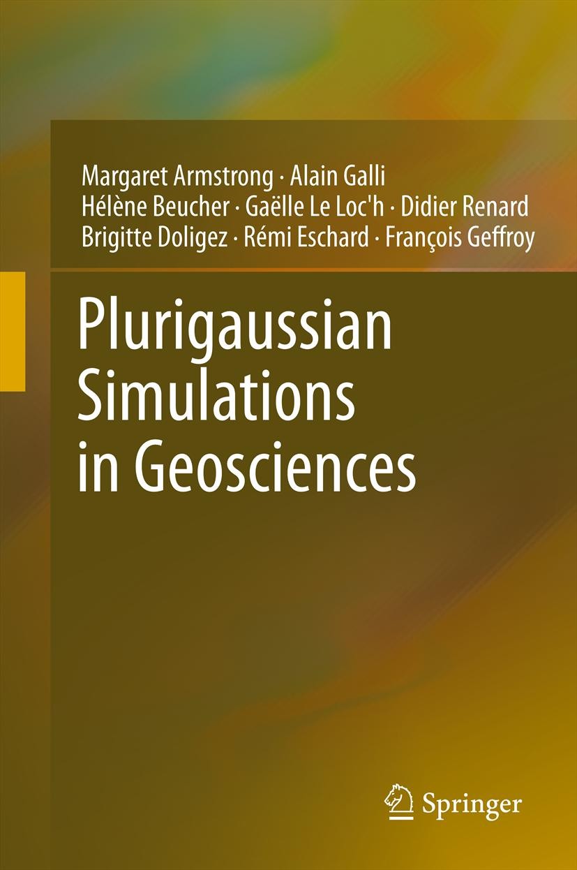 Titlebook: Plurigaussian Simulations in Geosciences; Margaret Armstrong,Alain Galli,Francois Geffroy Book 2011Latest edition Springer-Verlag Berlin H Titlebook: Plurigaussian Simulations in Geosciences; Margaret Armstrong,Alain Galli,Francois Geffroy Book 2011Latest edition Springer-Verlag Berlin H
