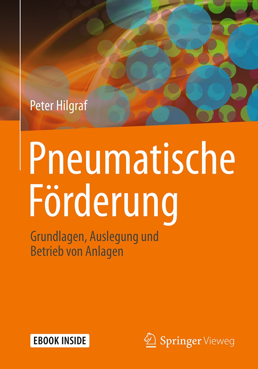 Titlebook: Pneumatische Förderung; Grundlagen, Auslegun Peter Hilgraf Book 2019 Springer-Verlag GmbH Deutschland, ein Teil von Springer Nature 2019 Bu Titlebook: Pneumatische Förderung; Grundlagen, Auslegun Peter Hilgraf Book 2019 Springer-Verlag GmbH Deutschland, ein Teil von Springer Nature 2019 Bu