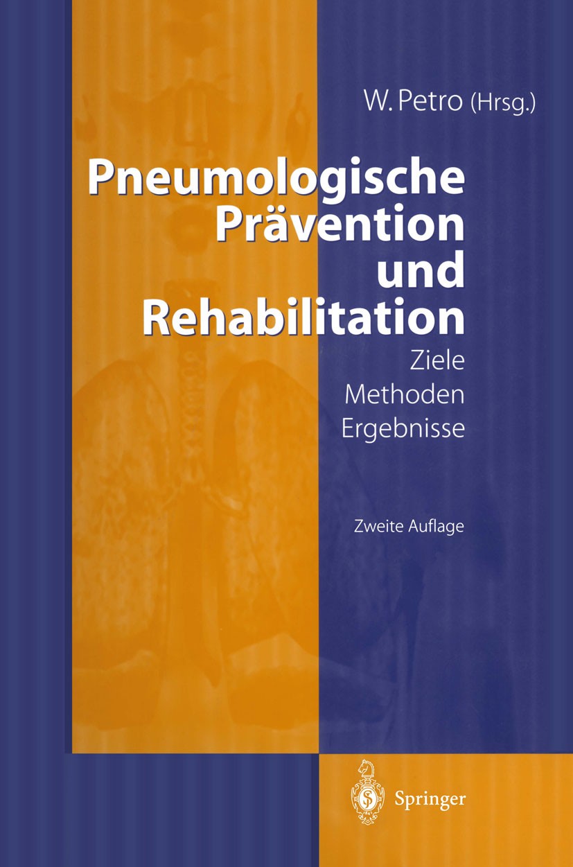 Titlebook: Pneumologische Prävention und Rehabilitation; Ziele — Methoden — E Wolfgang Petro Book 2000Latest edition Springer-Verlag Berlin Heidelberg Titlebook: Pneumologische Prävention und Rehabilitation; Ziele — Methoden — E Wolfgang Petro Book 2000Latest edition Springer-Verlag Berlin Heidelberg