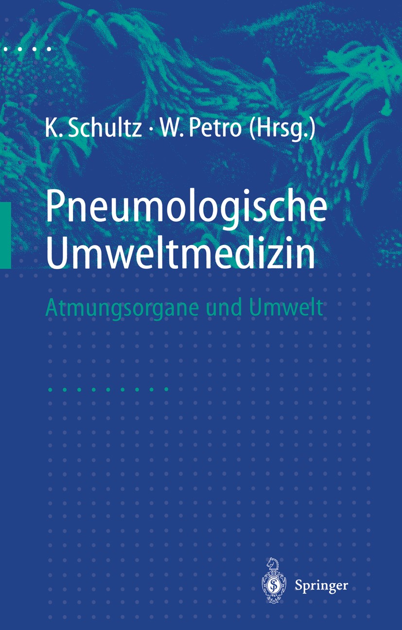 Titlebook: Pneumologische Umweltmedizin; Atmungsorgane und Um Konrad Schultz,Wolfgang Petro Book 1998 Springer-Verlag Berlin Heidelberg 1998 Allergolo Titlebook: Pneumologische Umweltmedizin; Atmungsorgane und Um Konrad Schultz,Wolfgang Petro Book 1998 Springer-Verlag Berlin Heidelberg 1998 Allergolo