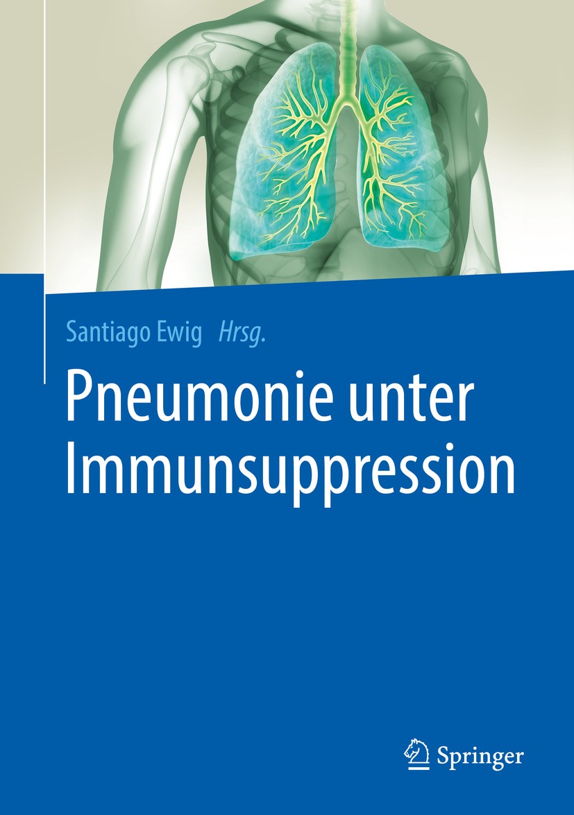 Titlebook: Pneumonie unter Immunsuppression; Santiago Ewig Book 2018 Springer-Verlag GmbH Deutschland 2018 AIDS.Diagnostik.Hämatologie.Klinik.Komplik Titlebook: Pneumonie unter Immunsuppression; Santiago Ewig Book 2018 Springer-Verlag GmbH Deutschland 2018 AIDS.Diagnostik.Hämatologie.Klinik.Komplik