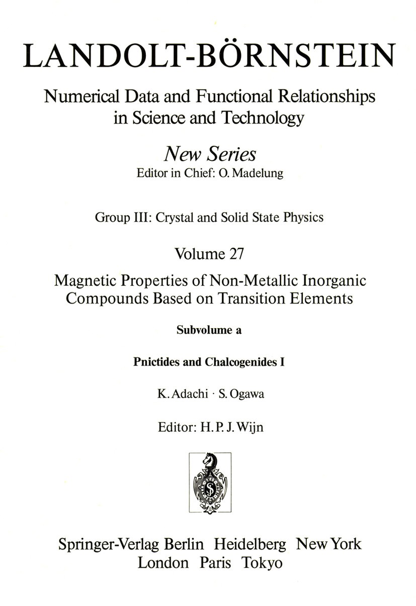 Titlebook: Pnictides and Chalcogenides I / Pnictide und Chalkogenide I; H.P.J. Wijn Book 1988Latest edition Springer-Verlag Berlin Heidelberg 1988 at Titlebook: Pnictides and Chalcogenides I / Pnictide und Chalkogenide I; H.P.J. Wijn Book 1988Latest edition Springer-Verlag Berlin Heidelberg 1988 at