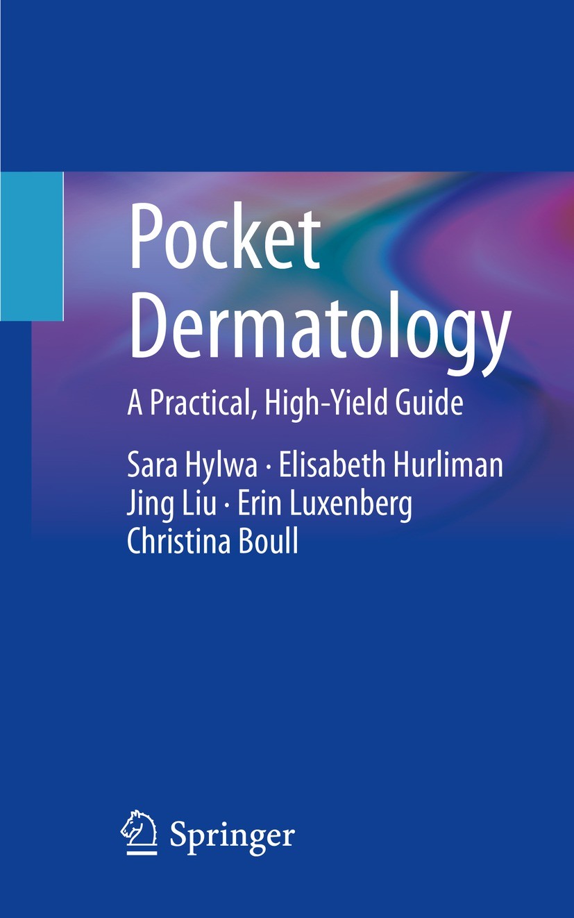 Titlebook: Pocket Dermatology; A Practical, High-Yi Sara Hylwa,Elisabeth Hurliman,Christina Boull Book 2021 The Editor(s) (if applicable) and The Auth Titlebook: Pocket Dermatology; A Practical, High-Yi Sara Hylwa,Elisabeth Hurliman,Christina Boull Book 2021 The Editor(s) (if applicable) and The Auth