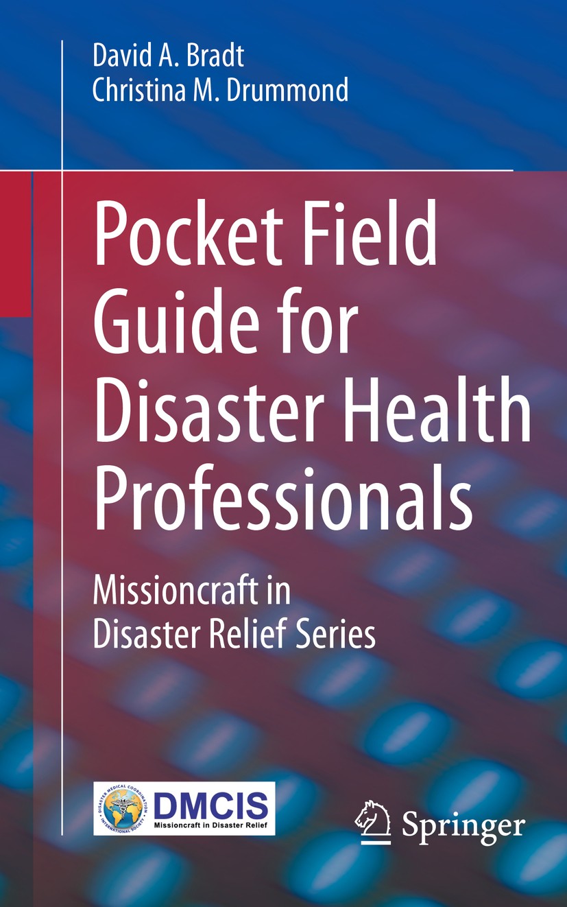 Titlebook: Pocket Field Guide for Disaster Health Professionals; Missioncraft in Disa David A. Bradt,Christina M. Drummond Book 2020 Springer Nature S Titlebook: Pocket Field Guide for Disaster Health Professionals; Missioncraft in Disa David A. Bradt,Christina M. Drummond Book 2020 Springer Nature S