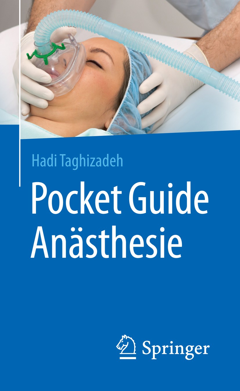 Titlebook: Pocket Guide Anästhesie; Hadi Taghizadeh Book 2017 Springer-Verlag Berlin Heidelberg 2017 Anästhesie.Anästhesiologie.Regionalanästhesie.Al Titlebook: Pocket Guide Anästhesie; Hadi Taghizadeh Book 2017 Springer-Verlag Berlin Heidelberg 2017 Anästhesie.Anästhesiologie.Regionalanästhesie.Al