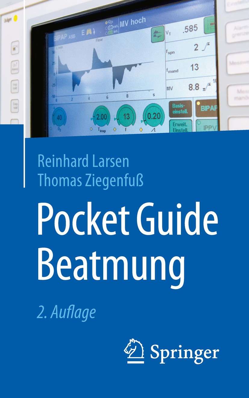 Titlebook: Pocket Guide Beatmung; Reinhard Larsen,Thomas Ziegenfuß Book 20172nd edition � Springer-Verlag GmbH Deutschland 2017 Beatmung.Beatmungsein Titlebook: Pocket Guide Beatmung; Reinhard Larsen,Thomas Ziegenfuß Book 20172nd edition � Springer-Verlag GmbH Deutschland 2017 Beatmung.Beatmungsein
