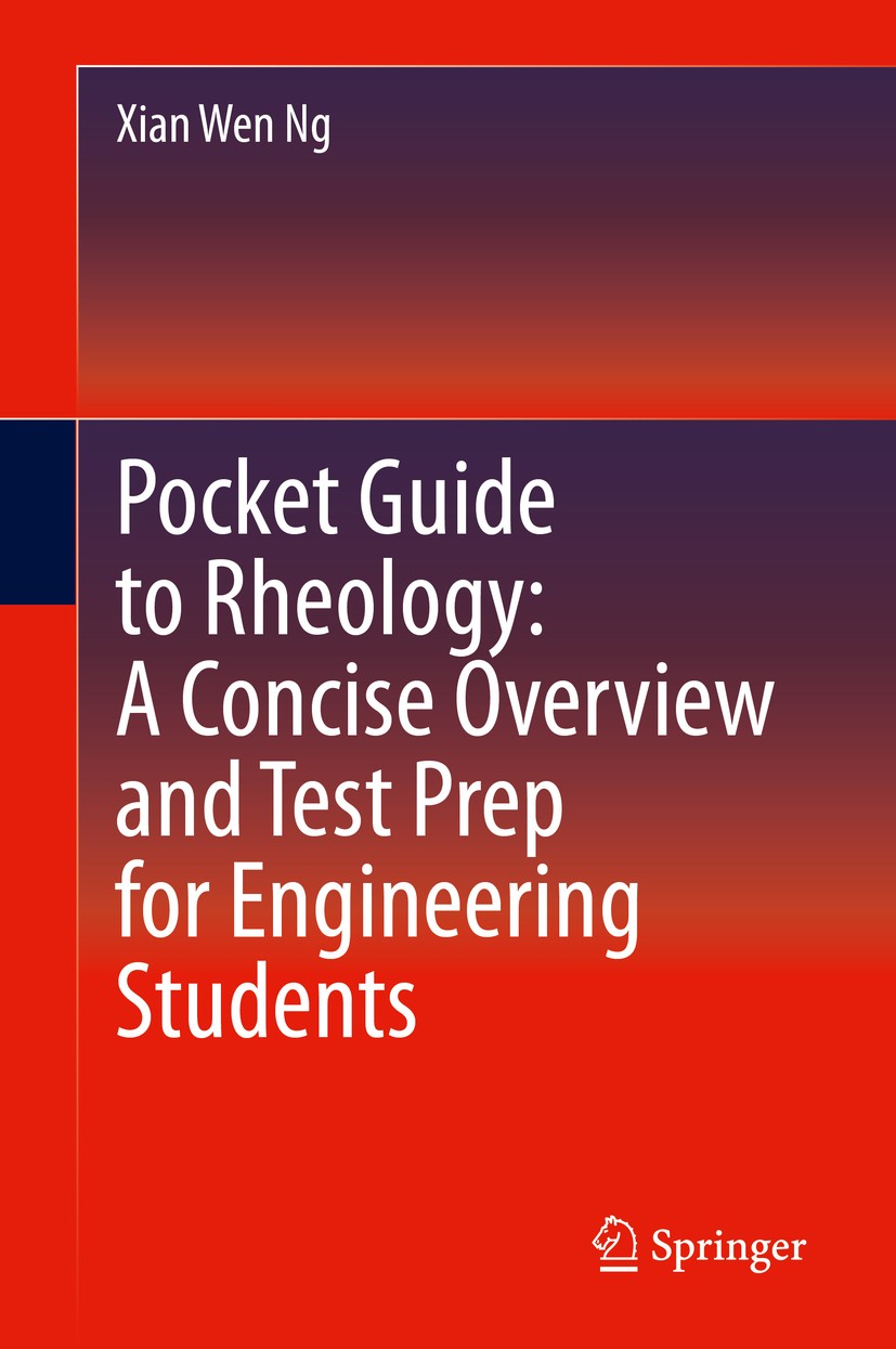 Titlebook: Pocket Guide to Rheology: A Concise Overview and Test Prep for Engineering Students; Xian Wen Ng Textbook 2019 Springer Nature Switzerland Titlebook: Pocket Guide to Rheology: A Concise Overview and Test Prep for Engineering Students; Xian Wen Ng Textbook 2019 Springer Nature Switzerland