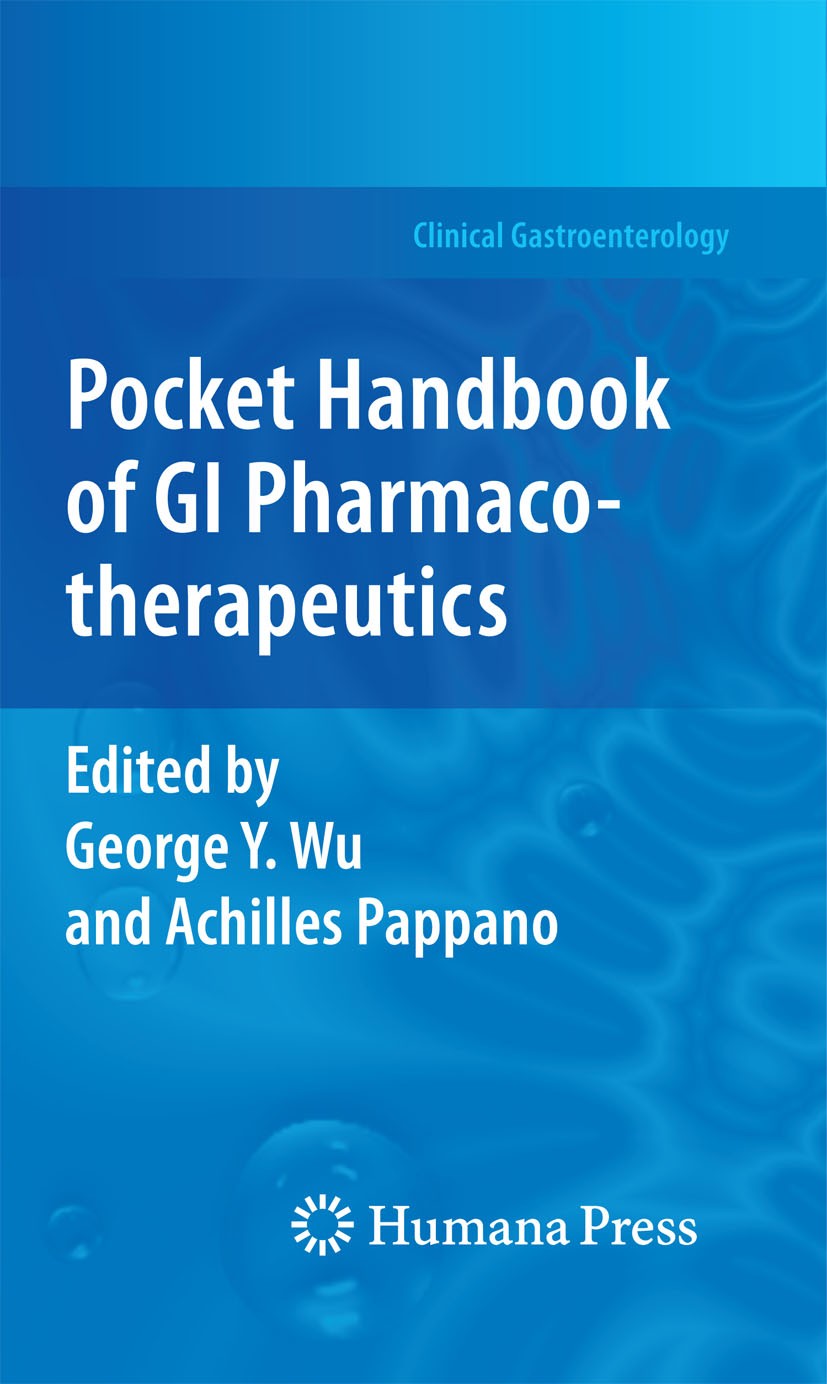Titlebook: Pocket Handbook of GI Pharmacotherapeutics; Achilles Pappano,George Y.‘Wu Book 20091st edition Humana Press 2009 GI disorders.Gastrointest Titlebook: Pocket Handbook of GI Pharmacotherapeutics; Achilles Pappano,George Y.‘Wu Book 20091st edition Humana Press 2009 GI disorders.Gastrointest