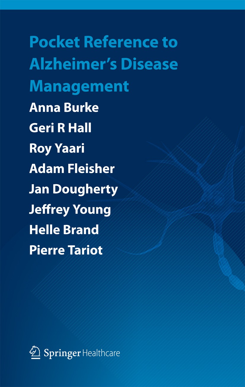 Titlebook: Pocket Reference to Alzheimer‘s Disease Management; Anna Burke,Geri R Hall,Pierre Tariot Book 2015 Springer Healthcare 2015 Alzheimer‘s Di Titlebook: Pocket Reference to Alzheimer‘s Disease Management; Anna Burke,Geri R Hall,Pierre Tariot Book 2015 Springer Healthcare 2015 Alzheimer‘s Di