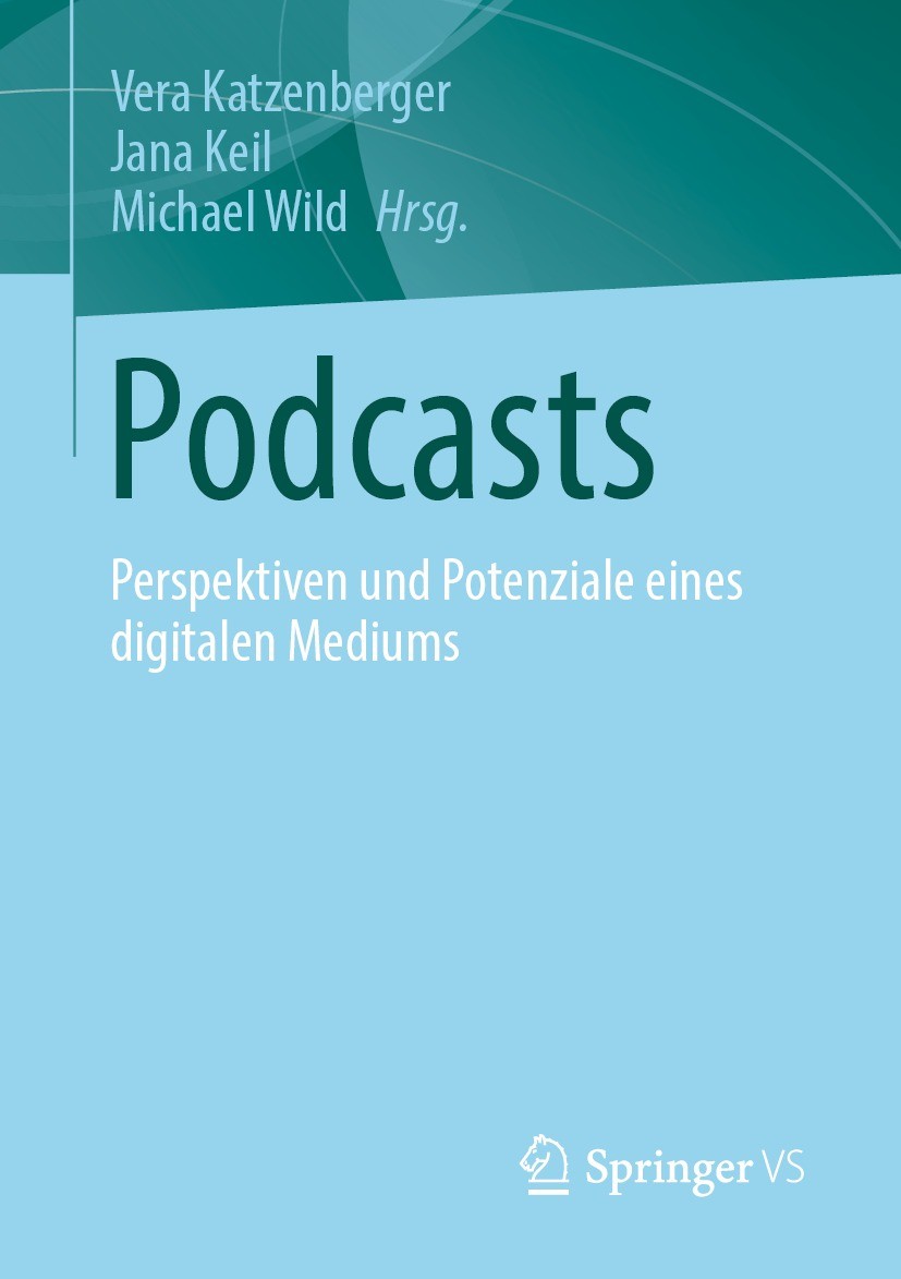 Titlebook: Podcasts; Perspektiven und Pot Vera Katzenberger,Jana Keil,Michael Wild Book 2022 Der/die Herausgeber bzw. der/die Autor(en), exklusiv lize Titlebook: Podcasts; Perspektiven und Pot Vera Katzenberger,Jana Keil,Michael Wild Book 2022 Der/die Herausgeber bzw. der/die Autor(en), exklusiv lize
