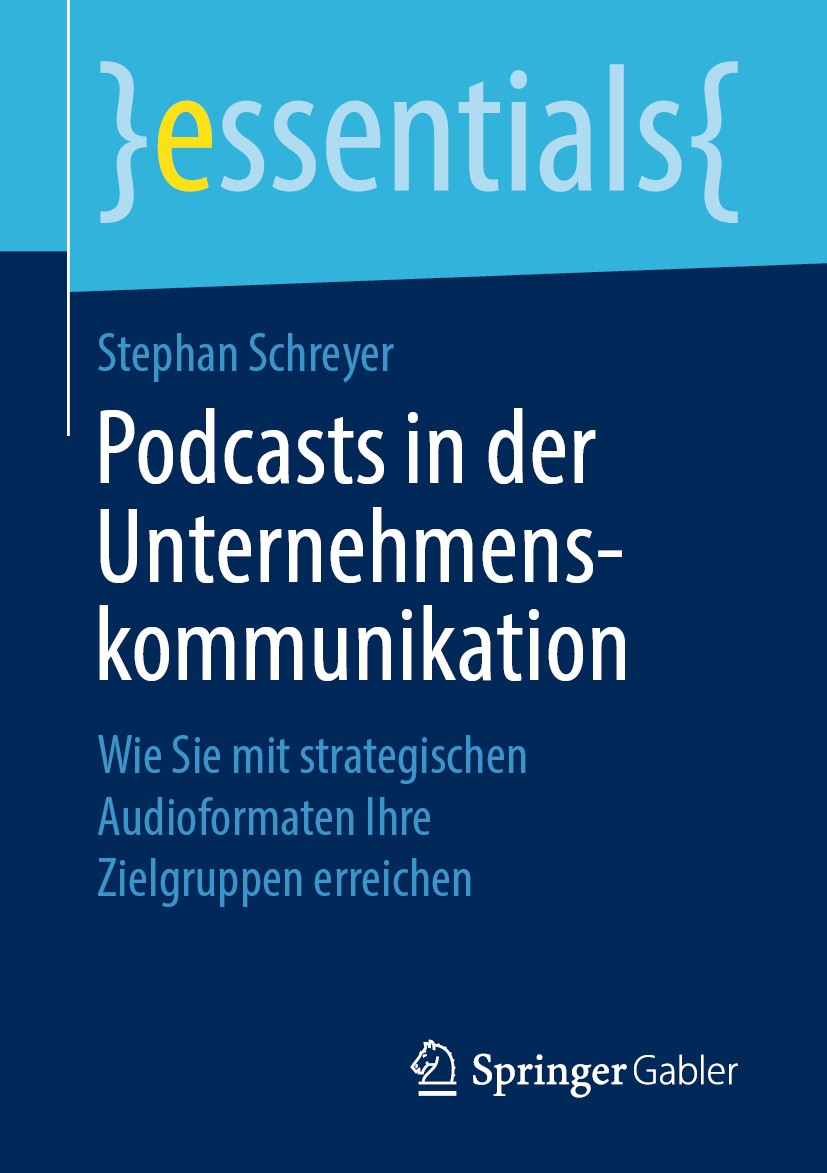 Titlebook: Podcasts in der Unternehmenskommunikation; Wie Sie mit strategi Stephan Schreyer Book 2019 Der/die Herausgeber bzw. der/die Autor(en), exkl Titlebook: Podcasts in der Unternehmenskommunikation; Wie Sie mit strategi Stephan Schreyer Book 2019 Der/die Herausgeber bzw. der/die Autor(en), exkl
