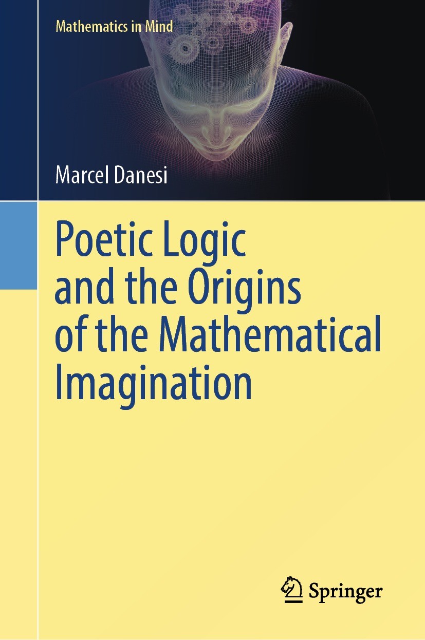 Titlebook: Poetic Logic and the Origins of the Mathematical Imagination; Marcel Danesi Book 2023 The Editor(s) (if applicable) and The Author(s), und Titlebook: Poetic Logic and the Origins of the Mathematical Imagination; Marcel Danesi Book 2023 The Editor(s) (if applicable) and The Author(s), und