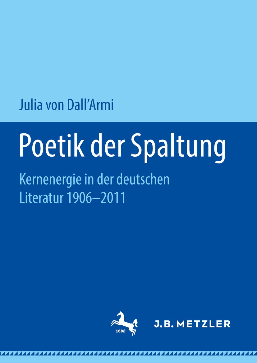 Titlebook: Poetik der Spaltung; Kernenergie in der d Julia von Dall‘Armi Book 2018 Springer Fachmedien Wiesbaden GmbH, ein Teil von Springer Nature 20 Titlebook: Poetik der Spaltung; Kernenergie in der d Julia von Dall‘Armi Book 2018 Springer Fachmedien Wiesbaden GmbH, ein Teil von Springer Nature 20