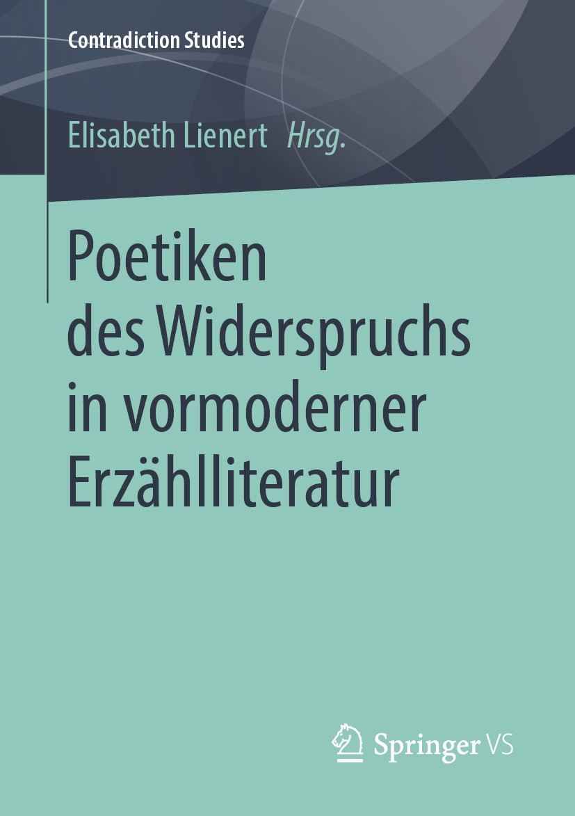 Titlebook: Poetiken des Widerspruchs in vormoderner Erzählliteratur; Elisabeth Lienert Book 2019 Springer Fachmedien Wiesbaden GmbH, ein Teil von Spr Titlebook: Poetiken des Widerspruchs in vormoderner Erzählliteratur; Elisabeth Lienert Book 2019 Springer Fachmedien Wiesbaden GmbH, ein Teil von Spr