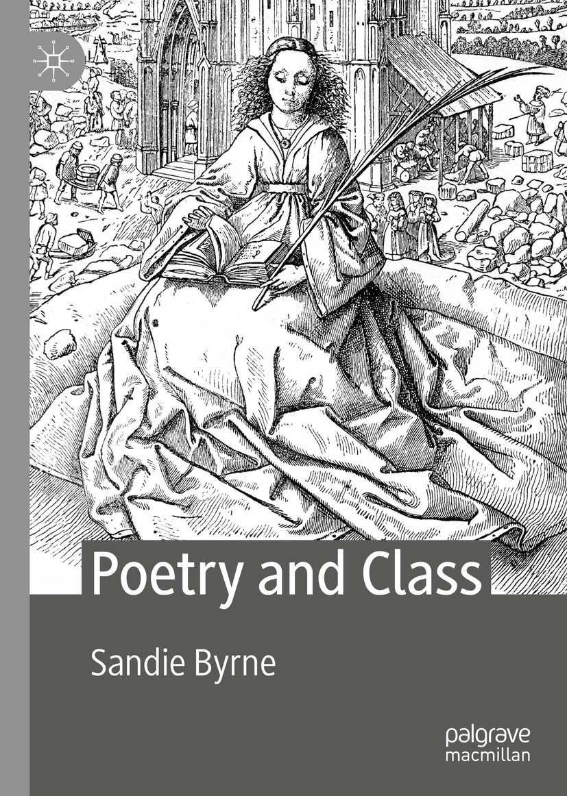 Titlebook: Poetry and Class; Sandie Byrne Book 2020 The Editor(s) (if applicable) and The Author(s), under exclusive license to Springer Nature Switz Titlebook: Poetry and Class; Sandie Byrne Book 2020 The Editor(s) (if applicable) and The Author(s), under exclusive license to Springer Nature Switz