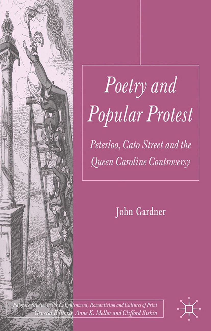 Titlebook: Poetry and Popular Protest; Peterloo, Cato Stree John Gardner Book 2011 Palgrave Macmillan, a division of Macmillan Publishers Limited 2011 Titlebook: Poetry and Popular Protest; Peterloo, Cato Stree John Gardner Book 2011 Palgrave Macmillan, a division of Macmillan Publishers Limited 2011