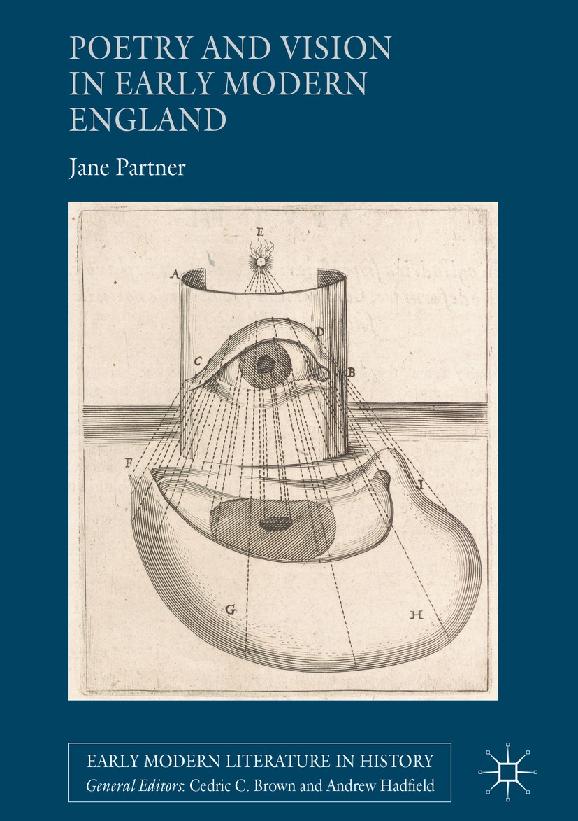 Titlebook: Poetry and Vision in Early Modern England; Jane Partner Book 2018 The Editor(s) (if applicable) and The Author(s) 2018 Margaret Cavendish. Titlebook: Poetry and Vision in Early Modern England; Jane Partner Book 2018 The Editor(s) (if applicable) and The Author(s) 2018 Margaret Cavendish.