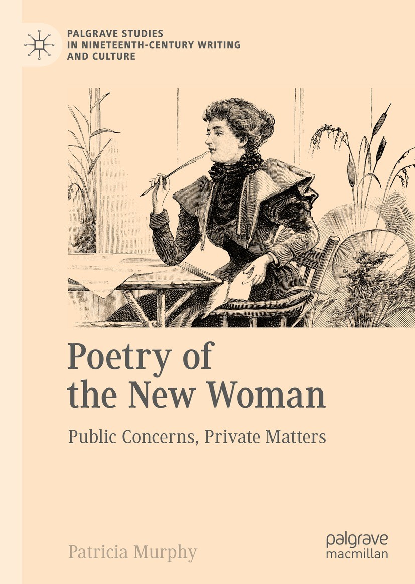 Titlebook: Poetry of the New Woman; Public Concerns, Pri Patricia Murphy Book 2023 The Editor(s) (if applicable) and The Author(s), under exclusive li Titlebook: Poetry of the New Woman; Public Concerns, Pri Patricia Murphy Book 2023 The Editor(s) (if applicable) and The Author(s), under exclusive li