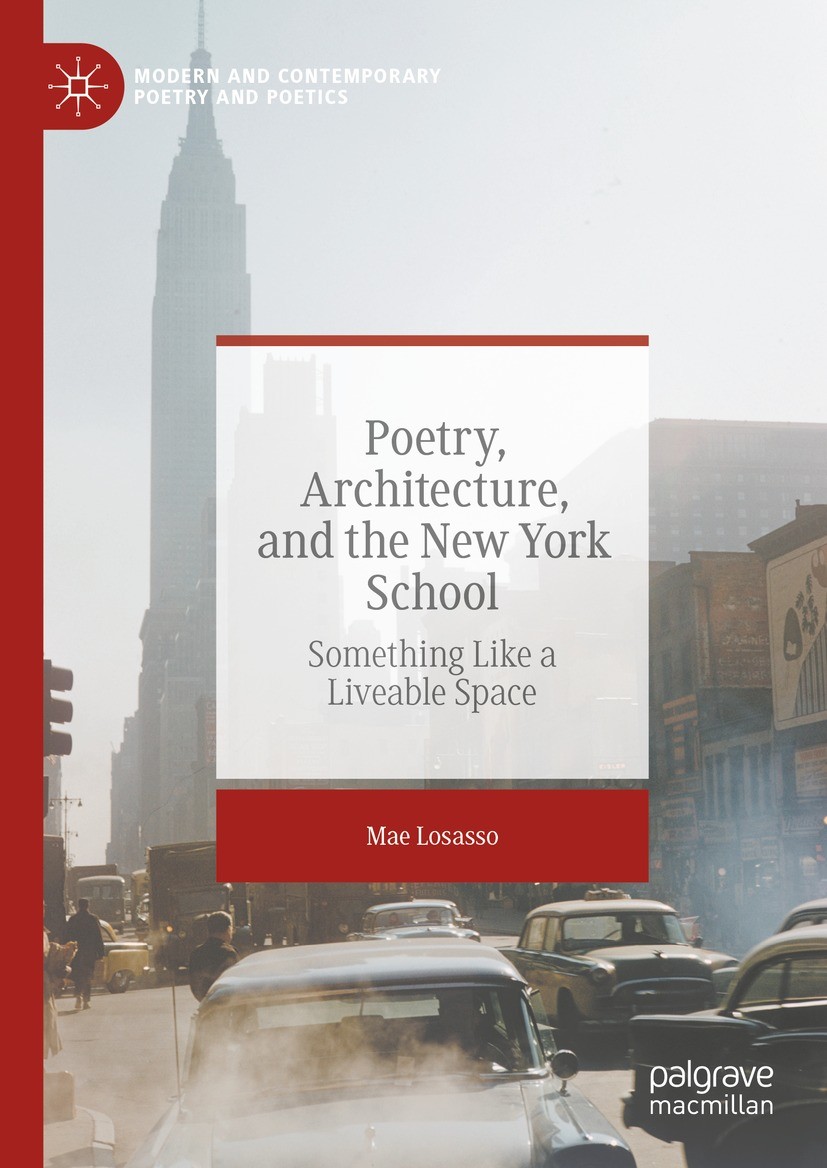 Titlebook: Poetry, Architecture, and the New York School; Something Like a Liv Mae Losasso Book 2023 The Editor(s) (if applicable) and The Author(s), Titlebook: Poetry, Architecture, and the New York School; Something Like a Liv Mae Losasso Book 2023 The Editor(s) (if applicable) and The Author(s),