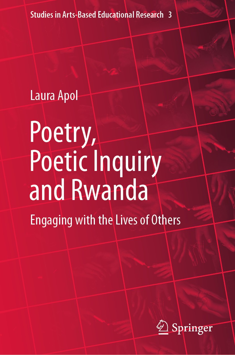 Titlebook: Poetry, Poetic Inquiry and Rwanda; Engaging with the Li Laura Apol Book 2021 The Editor(s) (if applicable) and The Author(s), under exclusi Titlebook: Poetry, Poetic Inquiry and Rwanda; Engaging with the Li Laura Apol Book 2021 The Editor(s) (if applicable) and The Author(s), under exclusi