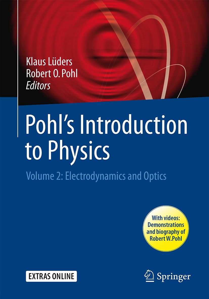 Titlebook: Pohl‘s Introduction to Physics; Volume 2: Electrodyn Klaus Lüders,Robert O. Pohl Textbook 20181st edition Springer International Publishing Titlebook: Pohl‘s Introduction to Physics; Volume 2: Electrodyn Klaus Lüders,Robert O. Pohl Textbook 20181st edition Springer International Publishing
